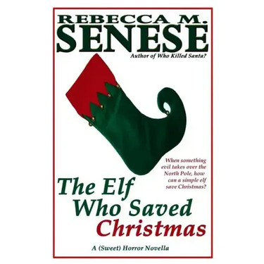 The Elf Who Saved Christmas: A (Sweet) Horror Novella