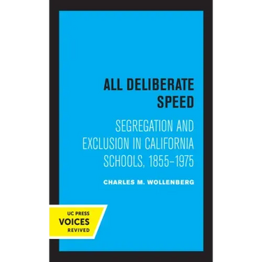 All Deliberate Speed: Segregation and Exclusion in California Schools, 1855-1975