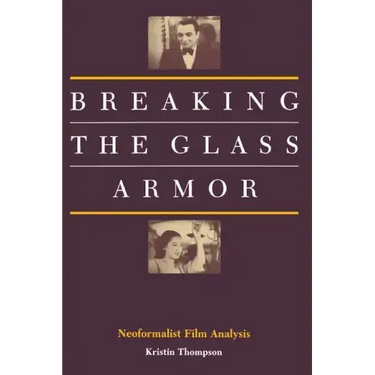 Breaking the Glass Armor: Neoformalist Film Analysis