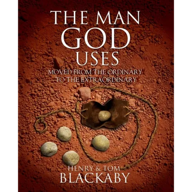 The Man God Uses: Moved from the Ordinary to the Extraordinary