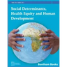 Social Determinants, Health Equity and Human Development