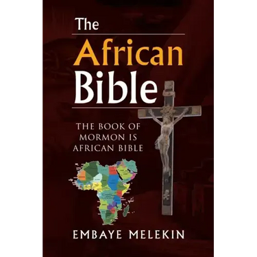 The African Bible: The Book of Mormon Is African Bible