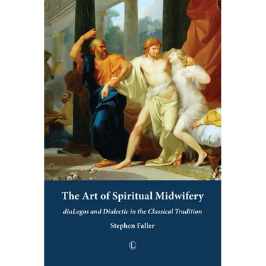 The Art of Spiritual Midwifery: Dialogos and Dialectic in the Classical Tradition