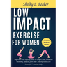 Low Impact Exercise for Women: Beginners step by step guide for weight Loss, Enhanced Flexibility, balance, joint relief and improved Core Strength 7