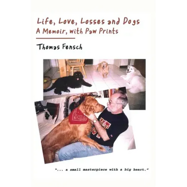 Life, Love, Losses and Dogs: A Memoir, With Paw Prints