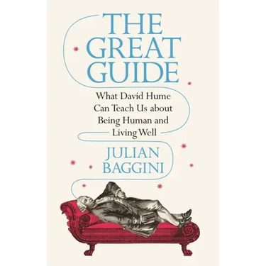 The Great Guide: What David Hume Can Teach Us about Being Human and Living Well