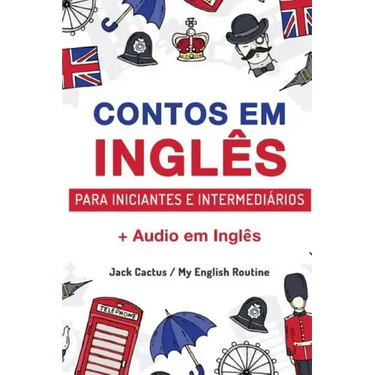 Aprenda Inglês com Contos Incríveis para Iniciantes e Intermediários: Melhore sua habilidade de leitura e compreensão auditiva em Inglês