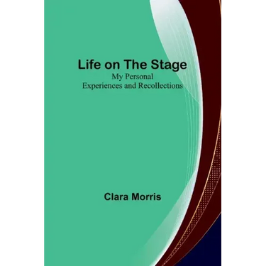 Life on the Stage: My Personal Experiences and Recollections
