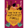 How to Be an Antiracist Family: 25 Inspiring Tales About Racism to Be Read Together with The Kids