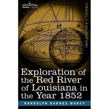 Exploration of the Red River of Louisiana in the Year 1852