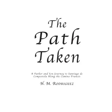 The Path Taken - A Father and Sons Journey to Santiago de Compostella