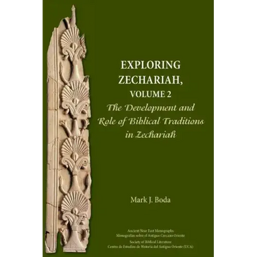 Exploring Zechariah, Volume 2: The Development and Role of Biblical Traditions in Zechariah