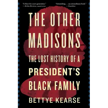 The Other Madisons: The Lost History of a President's Black Family