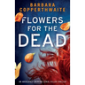 Flowers for the Dead: An absolutely gripping serial killer thriller