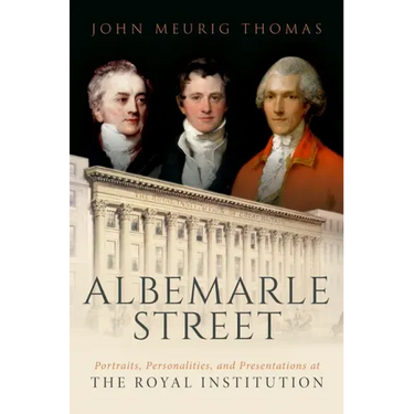 Albemarle Street: Portraits, Personalities and Presentations at the Royal Institution