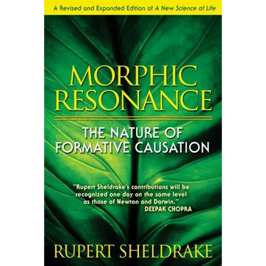 Morphic Resonance: The Nature of Formative Causation