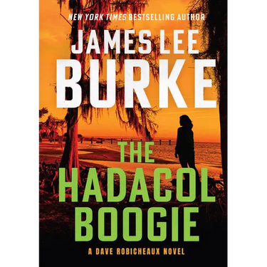 The Hadacol Boogie: A Dave Robicheaux Novel