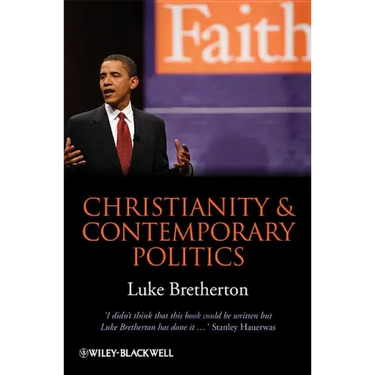 Christianity and Contemporary Politics: The Conditions and Possibilities of Faithful Witness