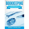Bookkeeping: The Ultimate Guide to Bookkeeping for Small Business