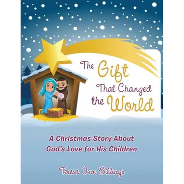 The Gift That Changed the World: A Christmas Story About God's Love for His Children