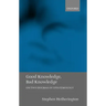 Good Knowledge, Bad Knowledge: On Two Dogmas of Epistemology