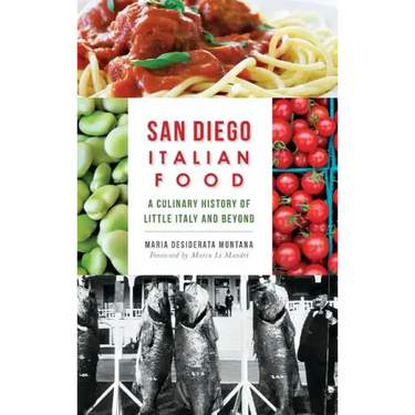 San Diego Italian Food: A Culinary History of Little Italy and Beyond