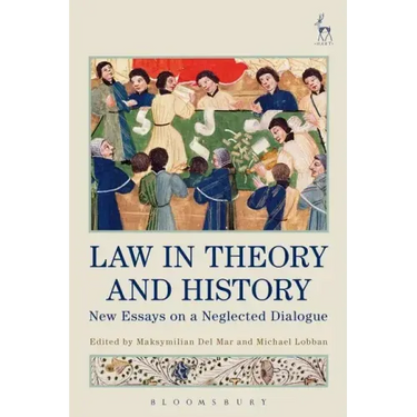 Law in Theory and History: New Essays on a Neglected Dialogue