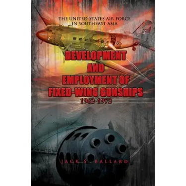 Development and Employment of Fixed-Wing Gunships 1962-1972