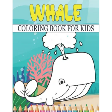 Whale Coloring Book For Kids: Best Whale Coloring Book Kids