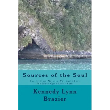 Sources of the Soul: Poetry from the Windows of Nature and the People We Meet Along Life's Path