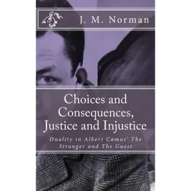 Choices and Consequences, Justice and Injustice: Duality in Albert Camus' The Stranger and The Guest