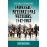 Universal-International Westerns, 1947-1963: The Complete Filmography