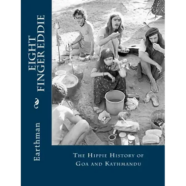 Eight Finger Eddie: The Hippie History of Goa and Kathmandu