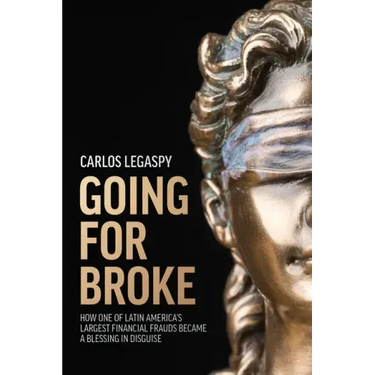Going for Broke: How One of Latin America's Largest Financial Frauds Became a Blessing in Disguise