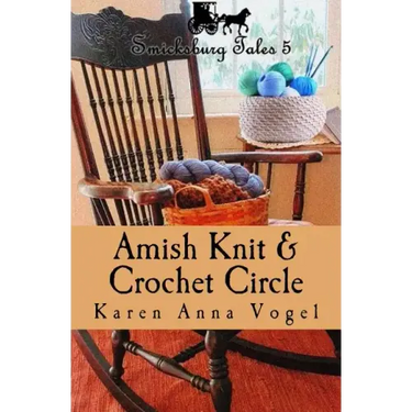 Amish Knit & Crochet Circle: Smicksburg Tales 5