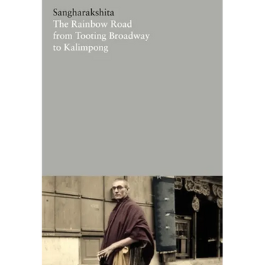 The Rainbow Road from Tooting Broadway to Kalimpong: Memoirs of an English Buddhist