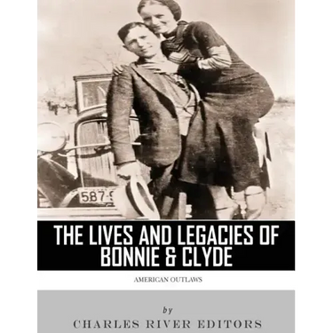 American Outlaws: The Lives and Legacies of Bonnie & Clyde