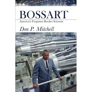Bossart: America's Forgotten Rocket Scientist