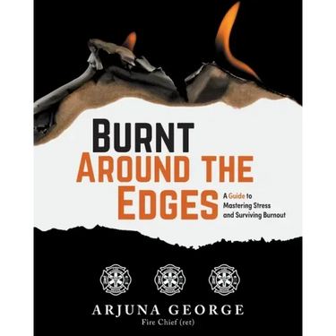 Burnt Around the Edges: A Guide to Mastering Stress and Surviving Burnout