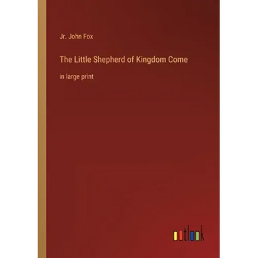 The Little Shepherd of Kingdom Come: in large print