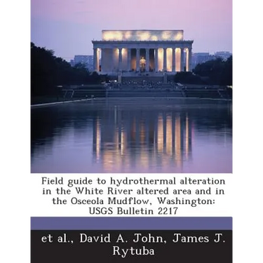 Field guide to hydrothermal alteration in the White River altered area and in the Osceola Mudflow, Washington: USGS Bulletin 2217