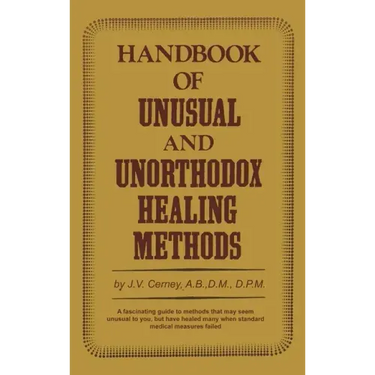 Handbook of unusual and unorthodox healing methods