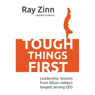 Tough Things First: Leadership Lessons from Silicon Valley's Longest Serving CEO