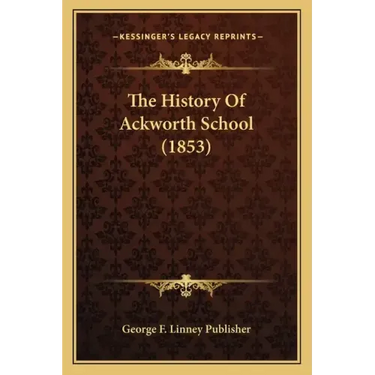 The History Of Ackworth School (1853)
