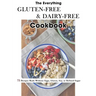 The Everything Gluten-Free & Dairy-Free Cookbook: 75 Recipes Made Without Eggs, Gluten, Soy, or Refined Sugar