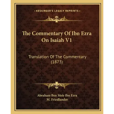 The Commentary of Ibn Ezra on Isaiah V1: Translation of the Commentary (1873)