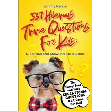 537 Hilarious Trivia Questions for Kids: The Funny Fact and Easy Educational Questions Q&A Game for Kids