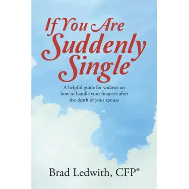 If You Are Suddenly Single: A helpful guide for widows on how to handle your finances after the death of your spouse