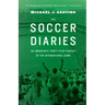 The Soccer Diaries: An American's Thirty-Year Pursuit of the International Game