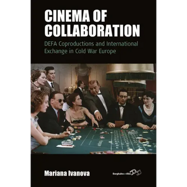 Cinema of Collaboration: Defa Coproductions and International Exchange in Cold War Europe